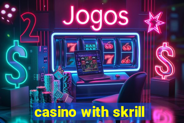 casino with skrill