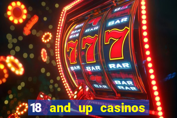 18 and up casinos in california