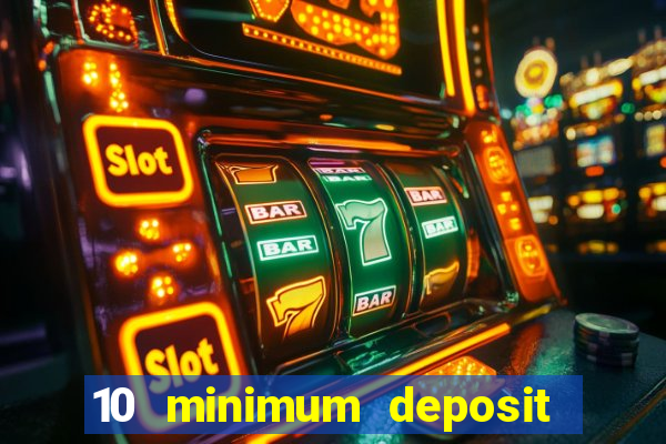 10 minimum deposit casino uk