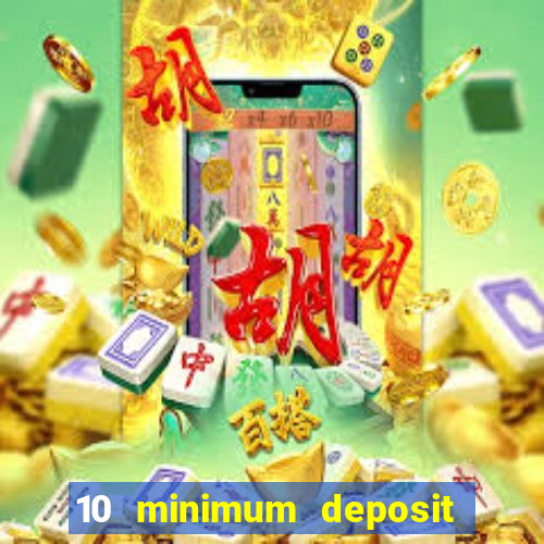 10 minimum deposit casino uk