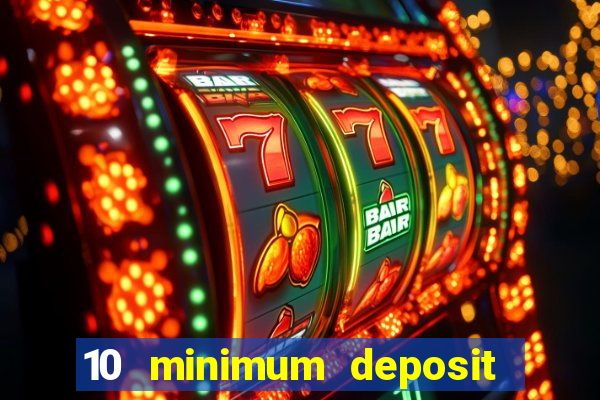 10 minimum deposit casino uk