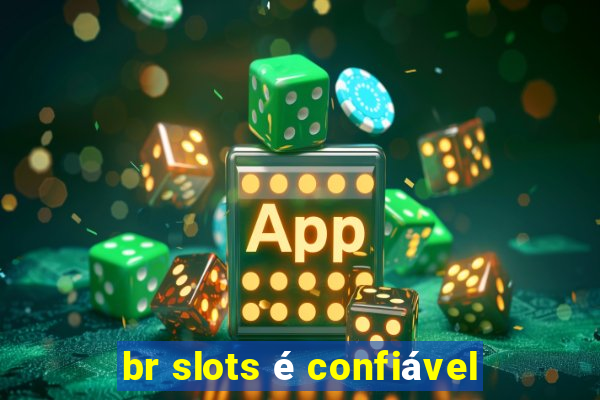 br slots é confiável