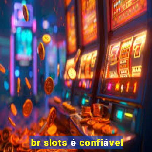 br slots é confiável