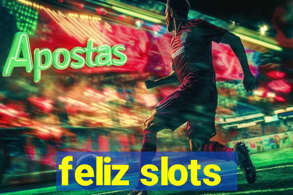 feliz slots