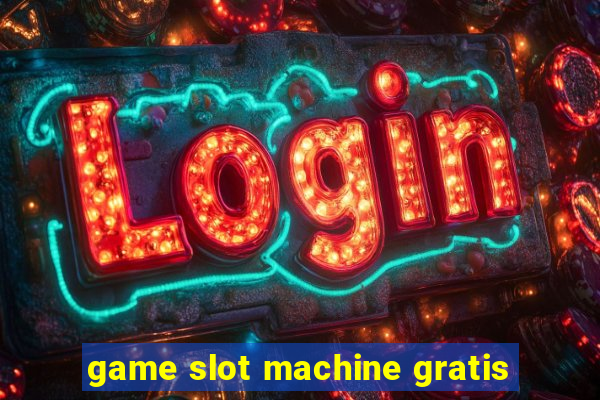 game slot machine gratis