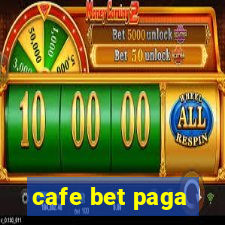 cafe bet paga