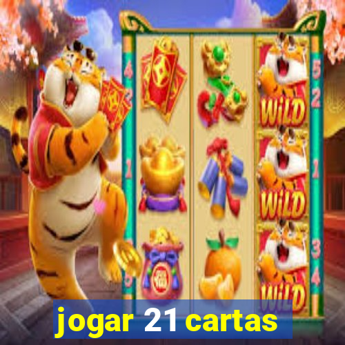 jogar 21 cartas