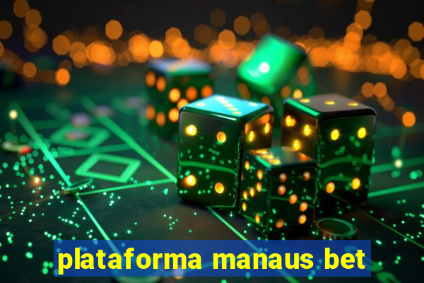 plataforma manaus bet