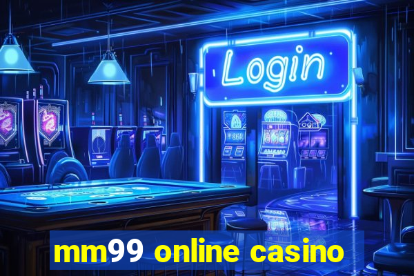 mm99 online casino