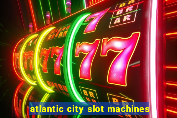 atlantic city slot machines