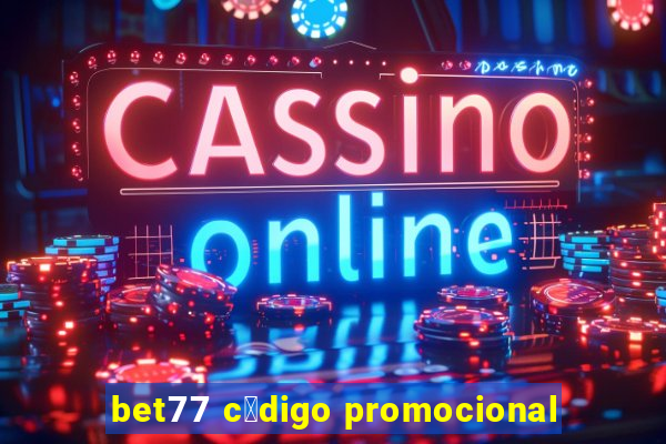 bet77 c贸digo promocional