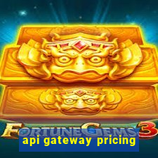 api gateway pricing