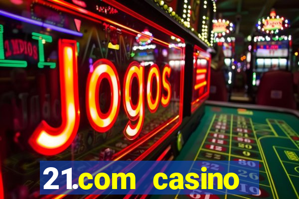 21.com casino online casino free no deposit bonus