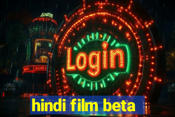 hindi film beta