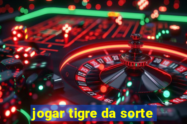 jogar tigre da sorte