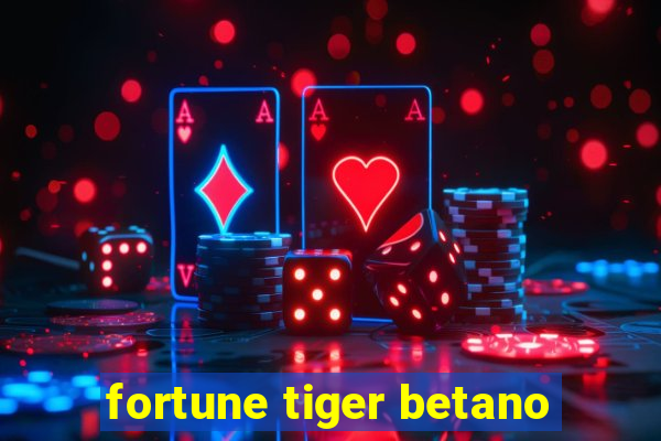 fortune tiger betano