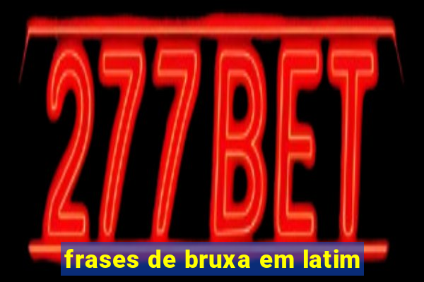 frases de bruxa em latim