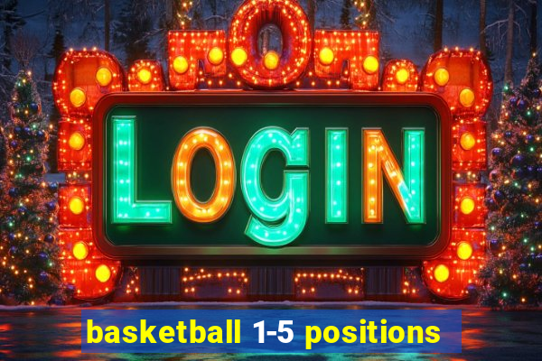 basketball 1-5 positions