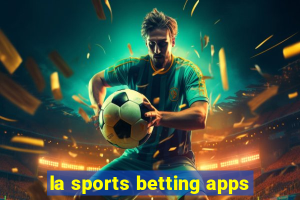 la sports betting apps