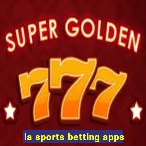 la sports betting apps