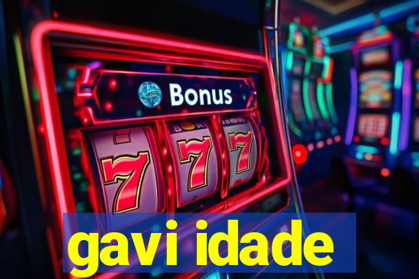 gavi idade