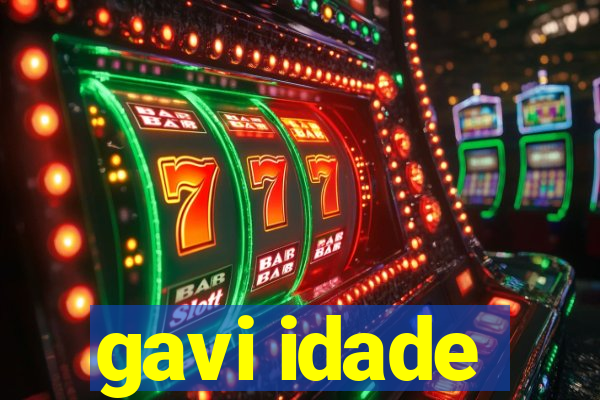 gavi idade