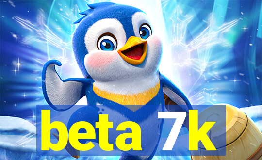 beta 7k