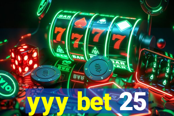 yyy bet 25