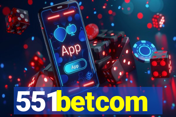 551betcom