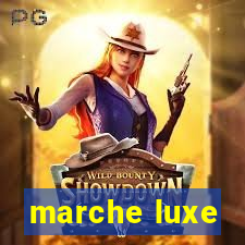 marche luxe