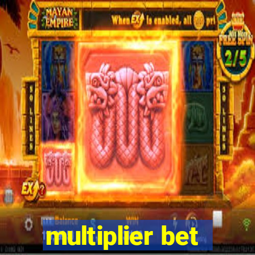 multiplier bet