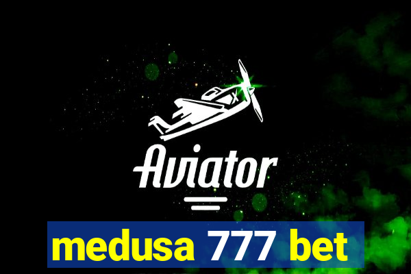 medusa 777 bet