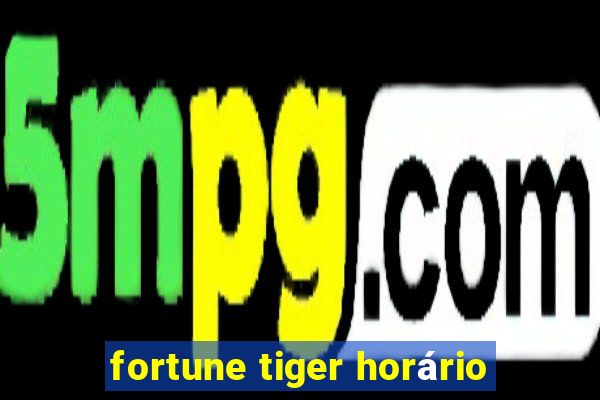 fortune tiger horário