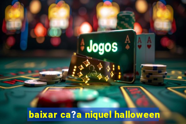 baixar ca?a niquel halloween