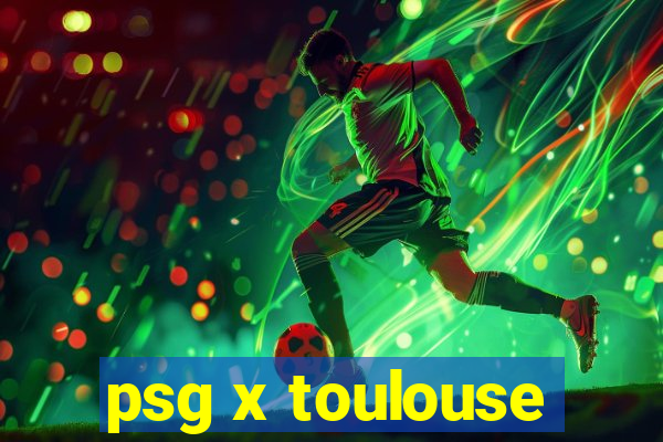 psg x toulouse