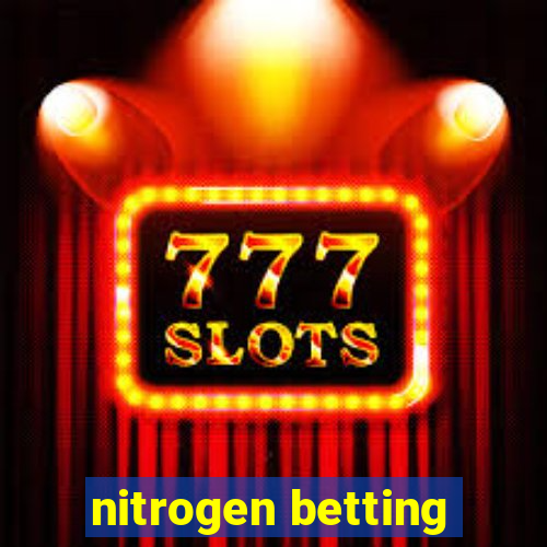 nitrogen betting