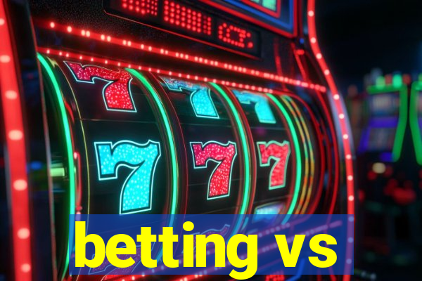 betting vs