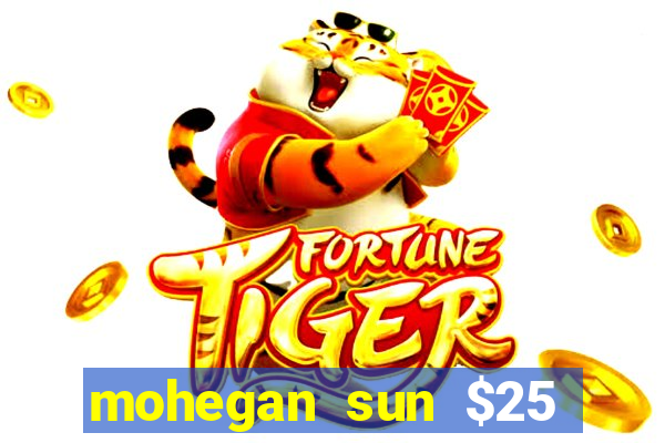 mohegan sun $25 free slot play