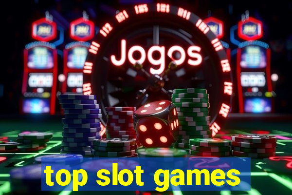 top slot games