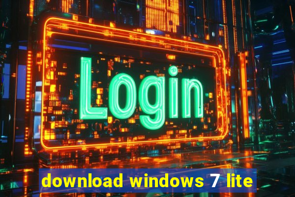 download windows 7 lite