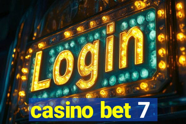 casino bet 7