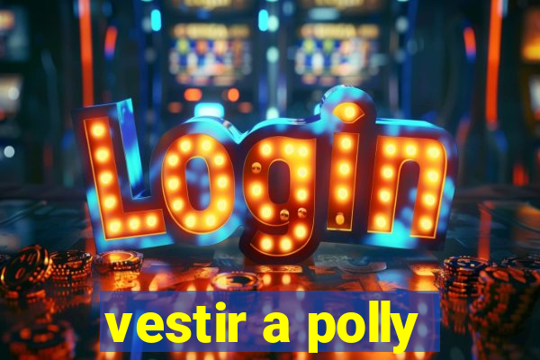 vestir a polly