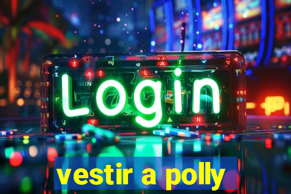 vestir a polly