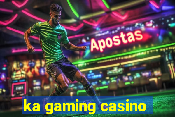 ka gaming casino