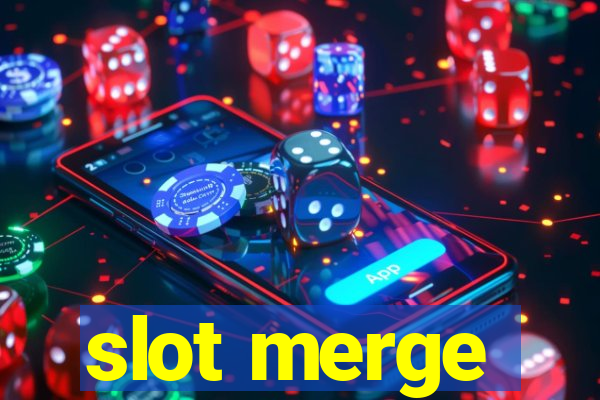 slot merge