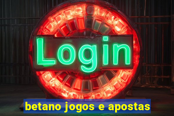 betano jogos e apostas