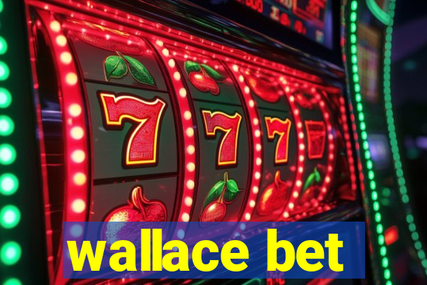 wallace bet