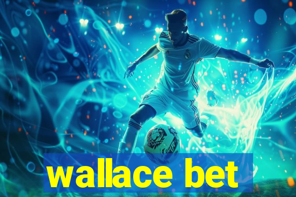 wallace bet