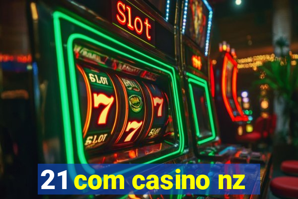 21 com casino nz