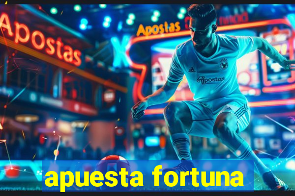 apuesta fortuna